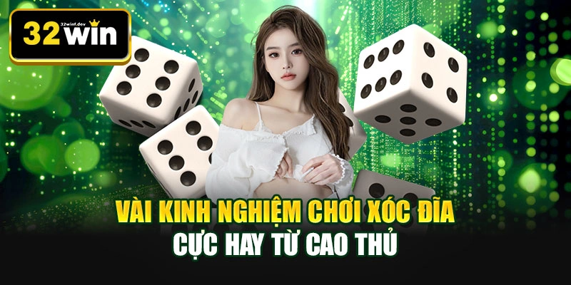 Vài kinh nghiệm chơi xóc đĩa cực hay từ cao thủ