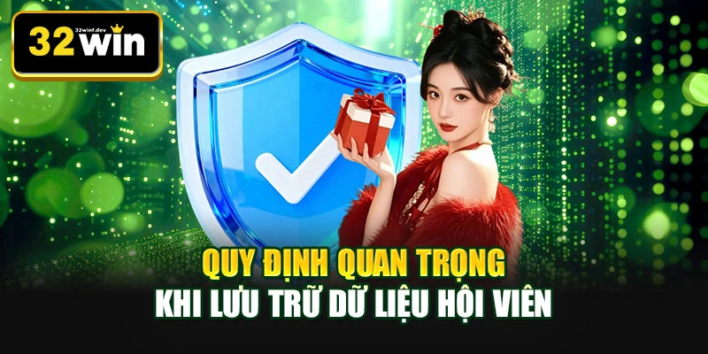 Quy định quan trọng khi lưu trữ dữ liệu hội viên