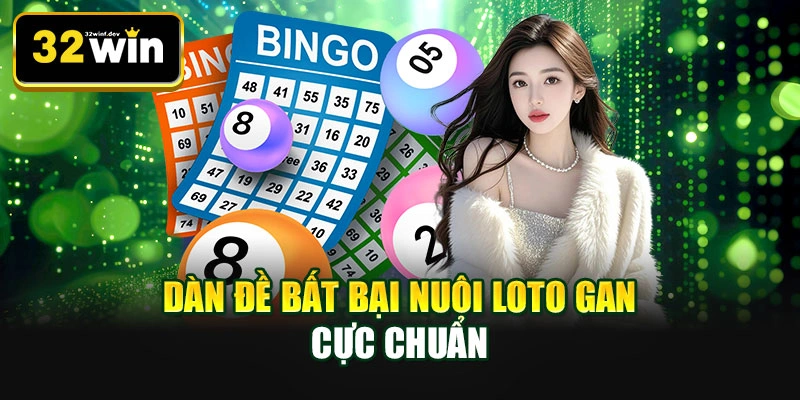 Dàn đề bất bại nuôi loto gan cực chuẩn