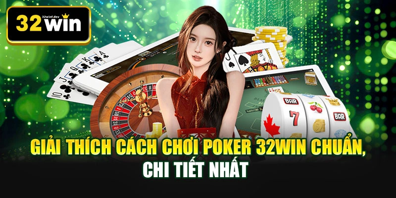 Giải thích cách chơi Poker