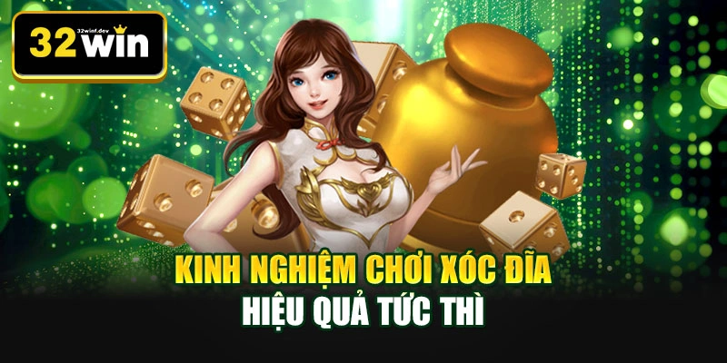 Kinh nghiệm chơi xóc đĩa hiệu quả tức thì