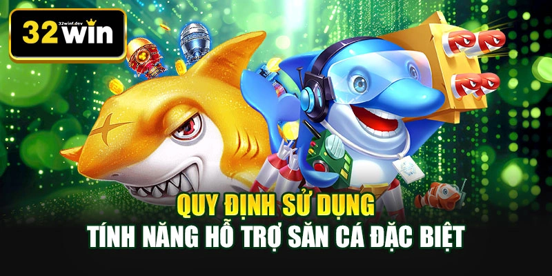 Quy định sử dụng tính năng hỗ trợ săn cá đặc biệt