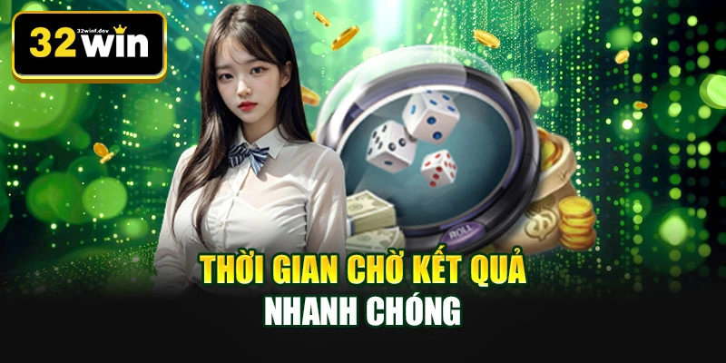 Thời gian chờ kết quả nhanh chóng