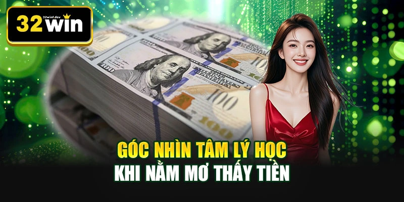 Góc nhìn tâm lý học khi nằm mơ thấy tiền