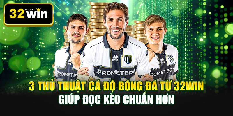 Thủ thuật cá độ bóng đá