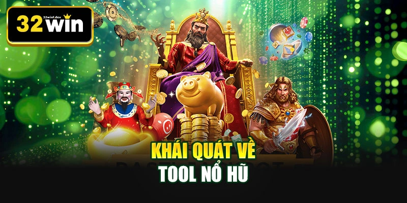 Khái quát về tool nổ hũ