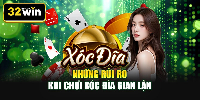 Những rủi ro khi chơi xóc đĩa gian lận